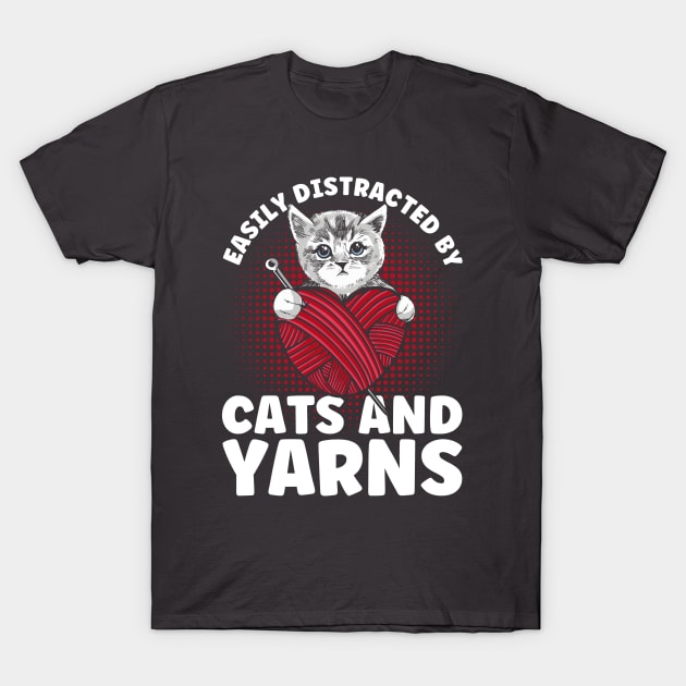 Knitting Knitter Distracted By Cats And Yarns T-Shirt by Toeffishirts